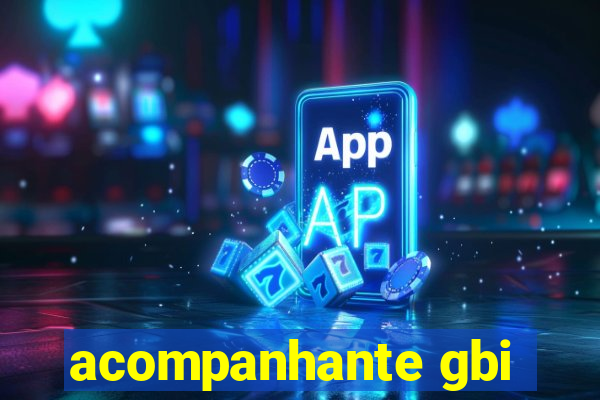 acompanhante gbi